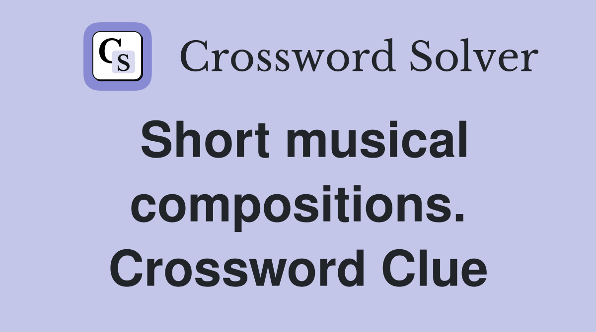 Short musical compositions. Crossword Clue