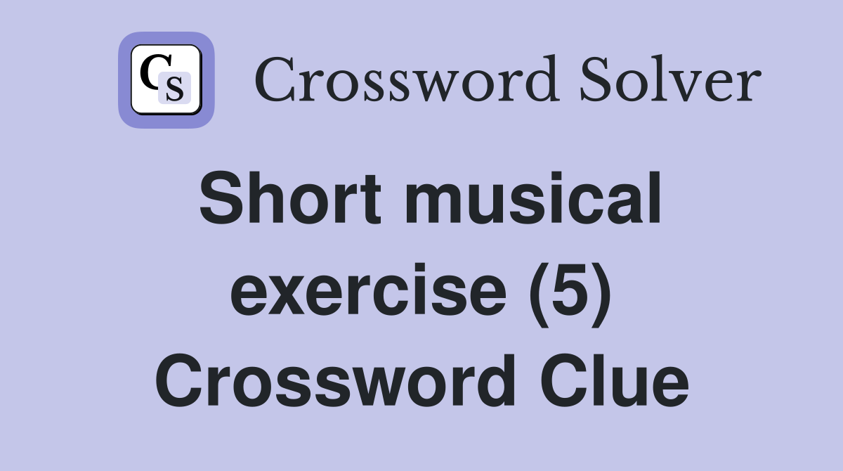 Short musical exercise (5) Crossword Clue