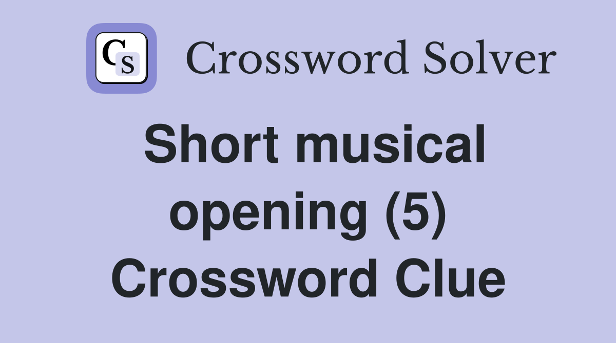Short musical opening (5) Crossword Clue