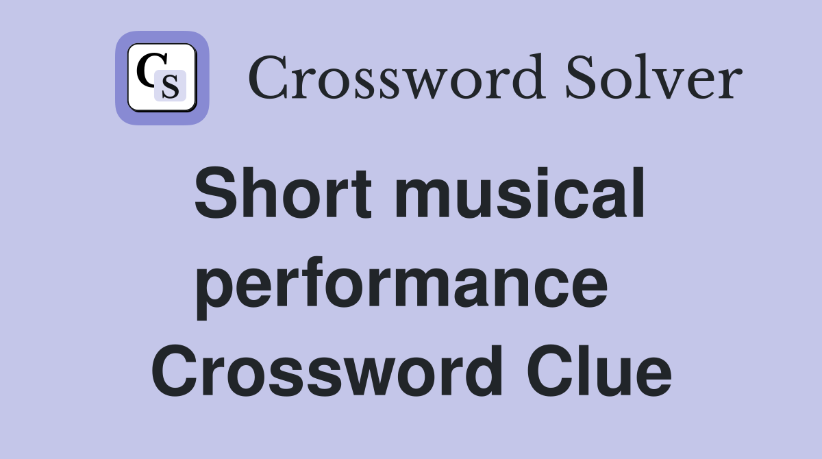 Short musical performance  Crossword Clue