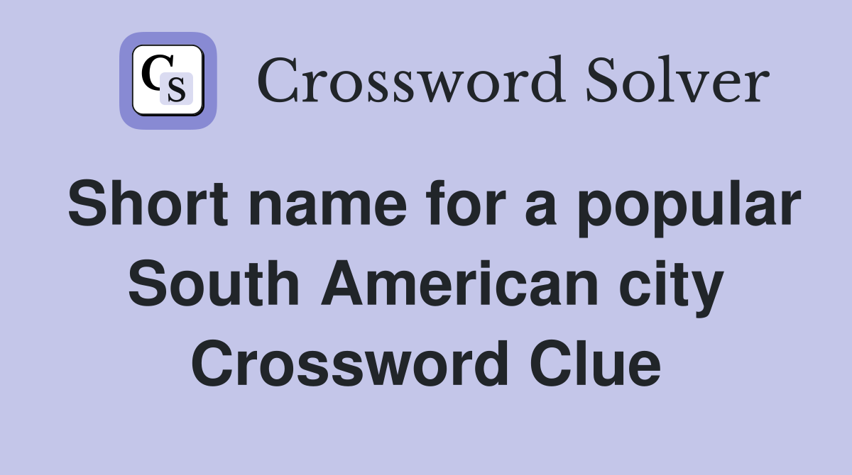 Short name for a popular South American city Crossword Clue