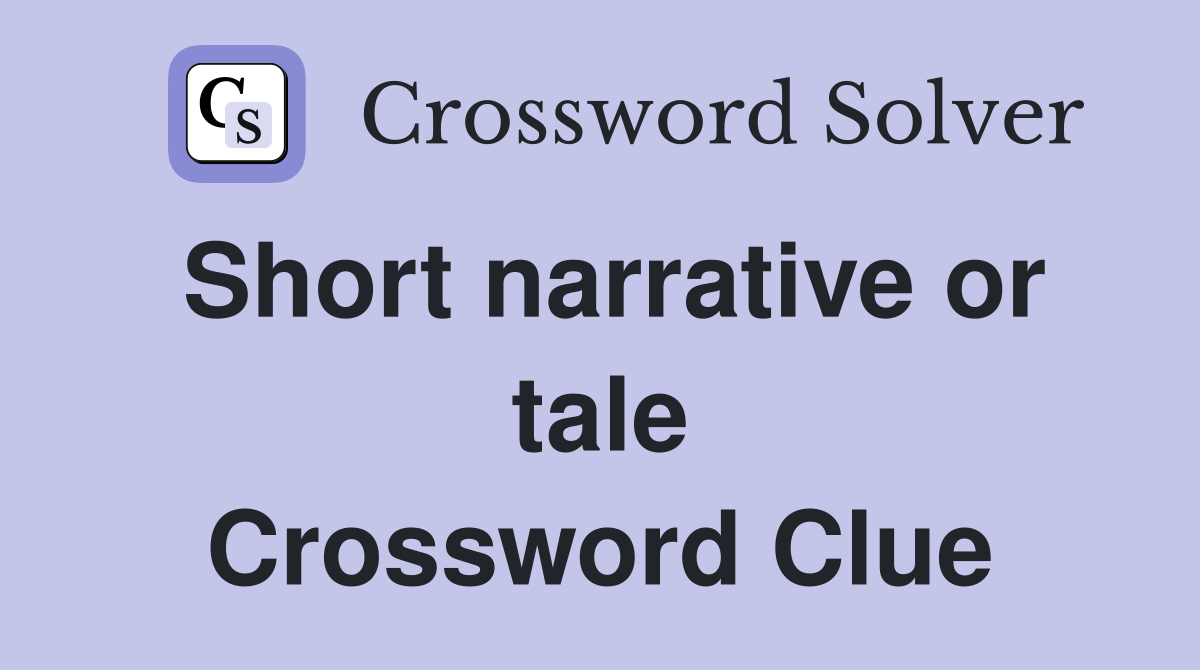 Short narrative or tale Crossword Clue