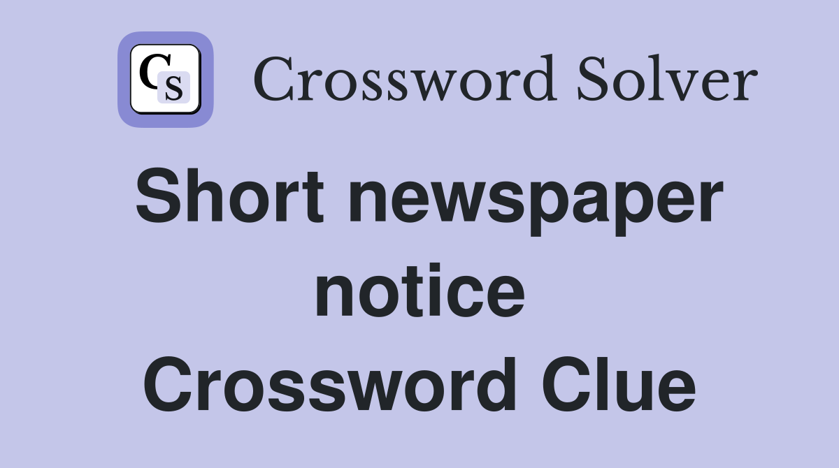 Short newspaper notice Crossword Clue