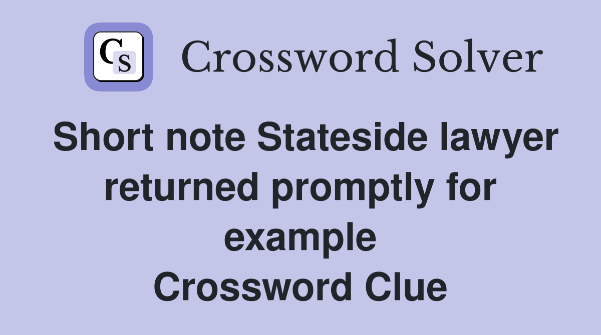 Short note Stateside lawyer returned promptly for example Crossword Clue