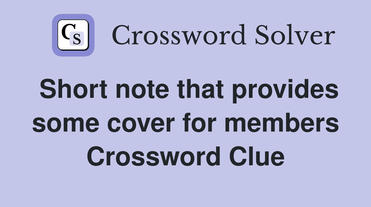 Short note that provides some cover for members Crossword Clue