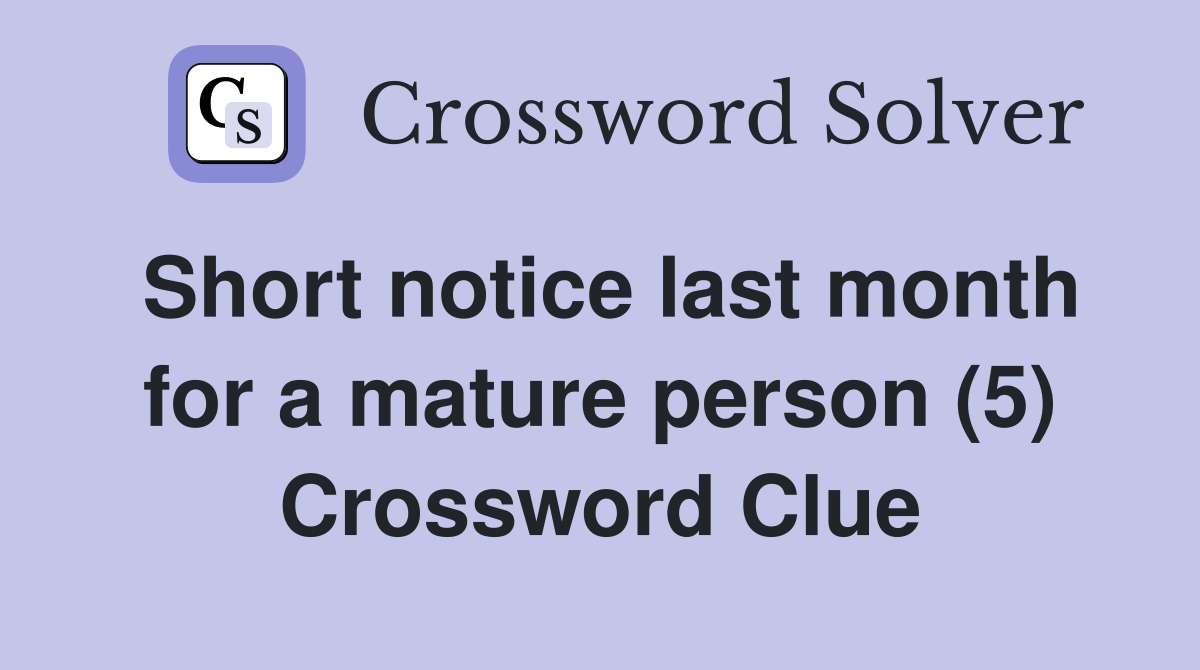 Short notice last month for a mature person (5) Crossword Clue