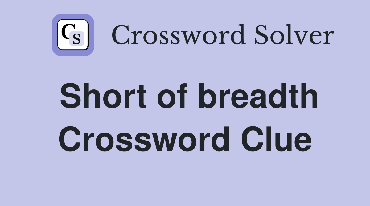 Short of breadth Crossword Clue