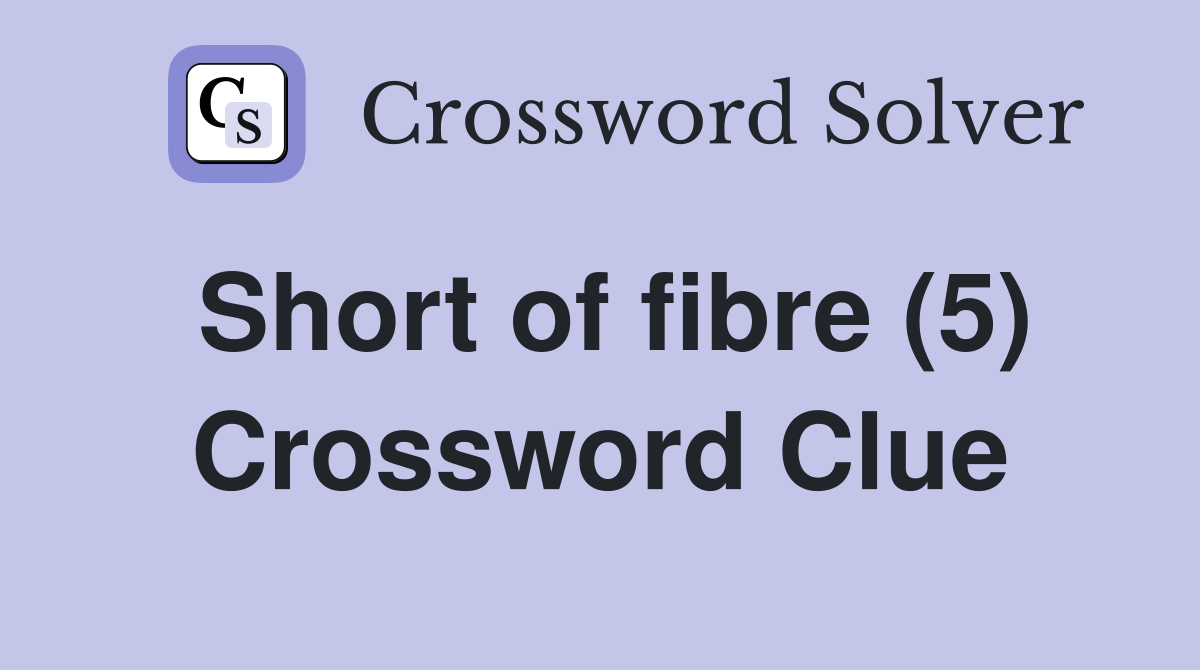 Short of fibre (5) Crossword Clue