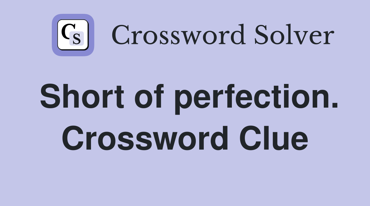 Short of perfection. Crossword Clue