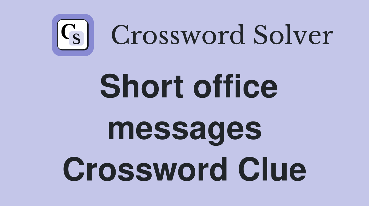 Short office messages Crossword Clue