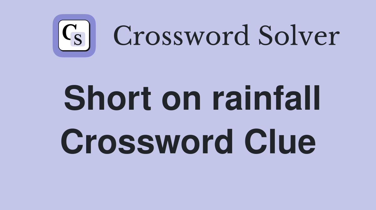 Short on rainfall Crossword Clue