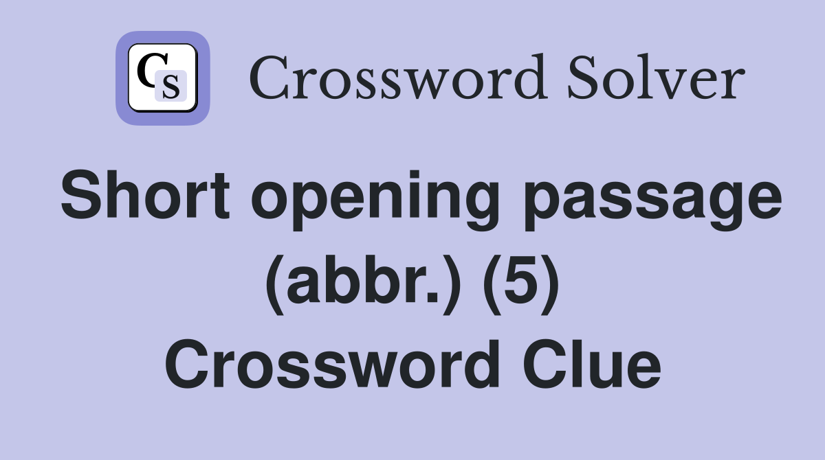 Short opening passage (abbr.) (5) Crossword Clue