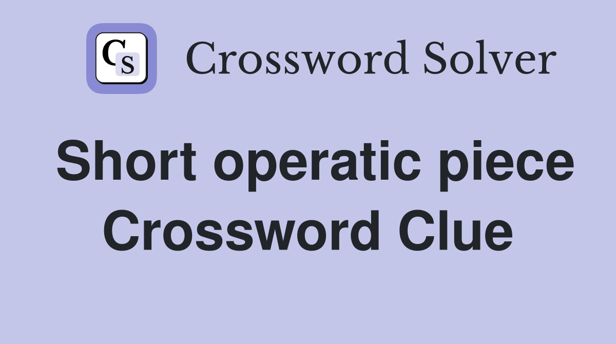 Short operatic piece Crossword Clue