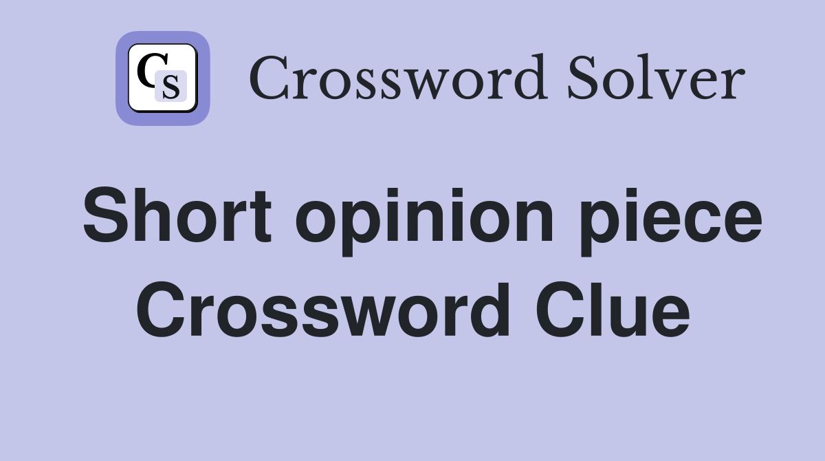 Short opinion piece Crossword Clue
