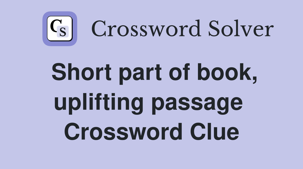 Short part of book, uplifting passage  Crossword Clue