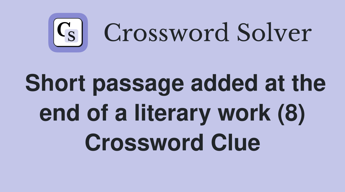 Short passage added at the end of a literary work (8) Crossword Clue