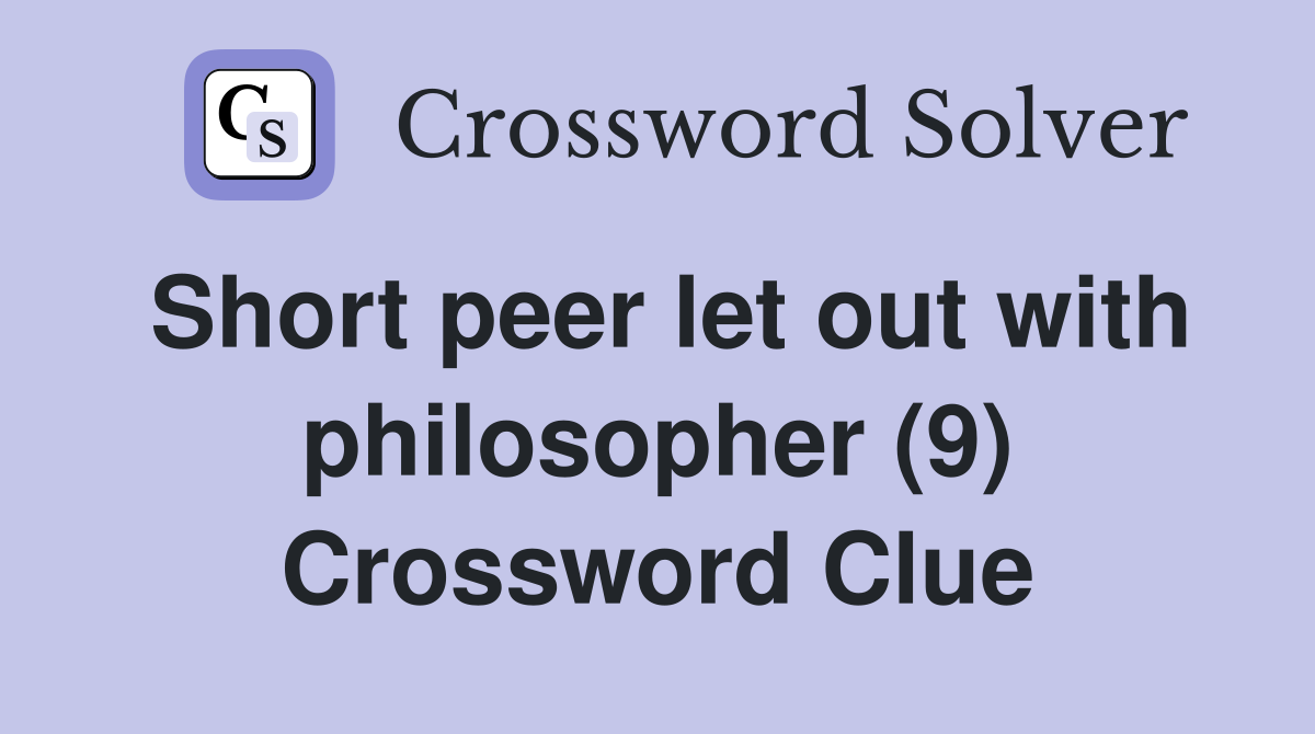 Short peer let out with philosopher (9) Crossword Clue