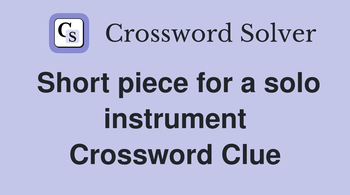 Short piece for a solo instrument Crossword Clue
