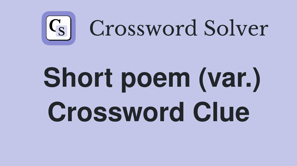 Short poem (var.) Crossword Clue