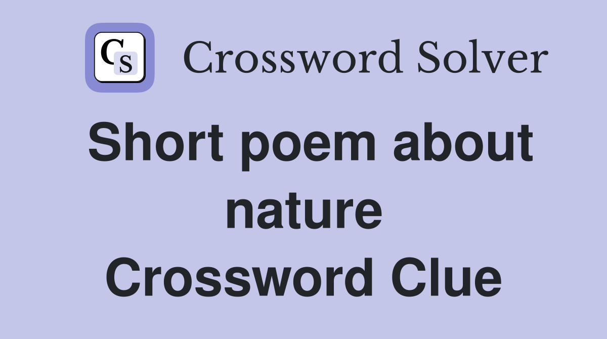 Short poem about nature Crossword Clue