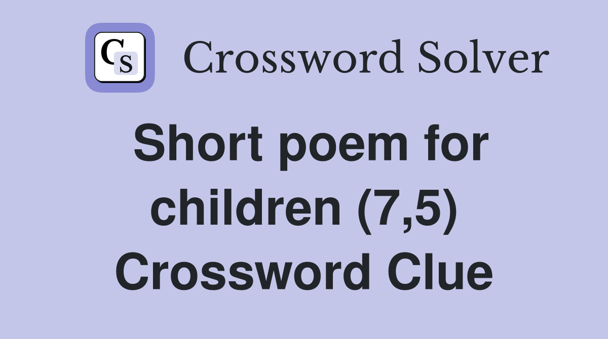 Short poem for children (7,5) Crossword Clue