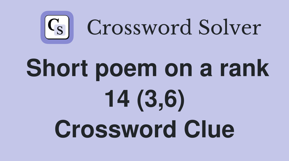 Short poem on a rank 14 (3,6) Crossword Clue