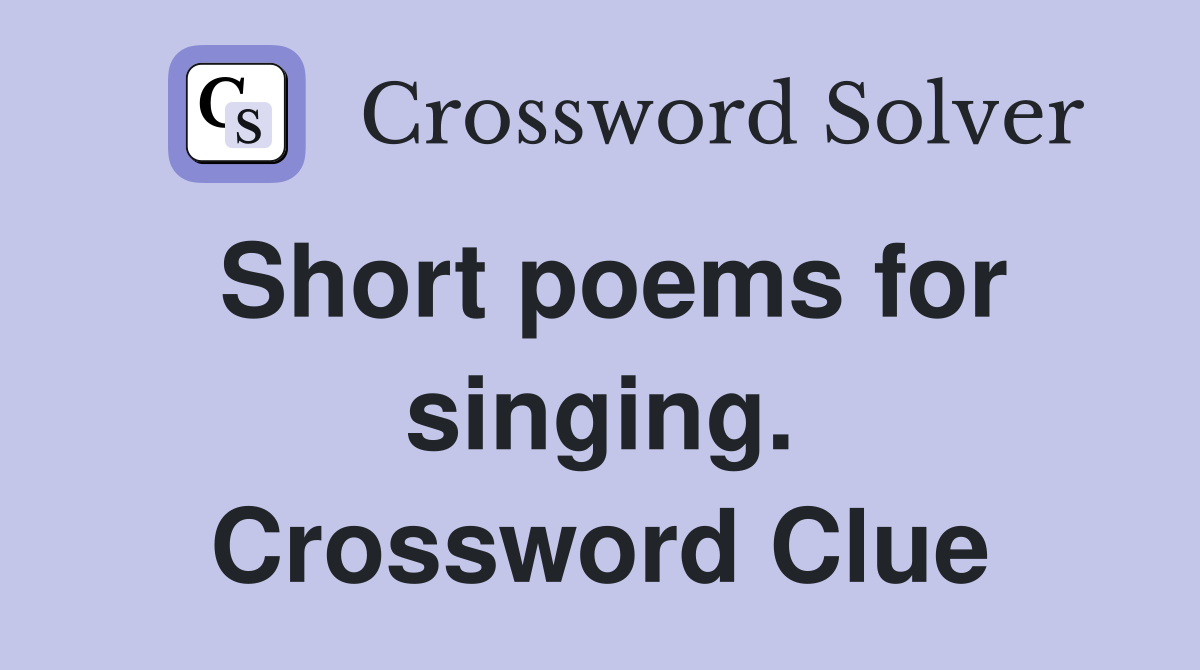 Short poems for singing. Crossword Clue