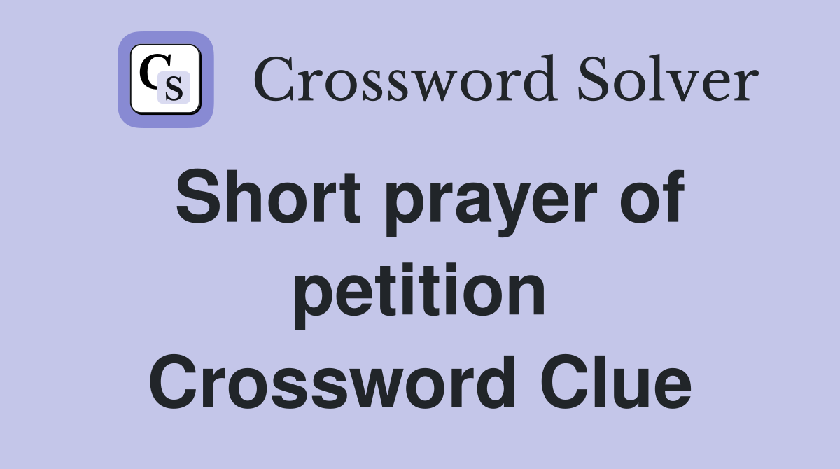 Short prayer of petition Crossword Clue