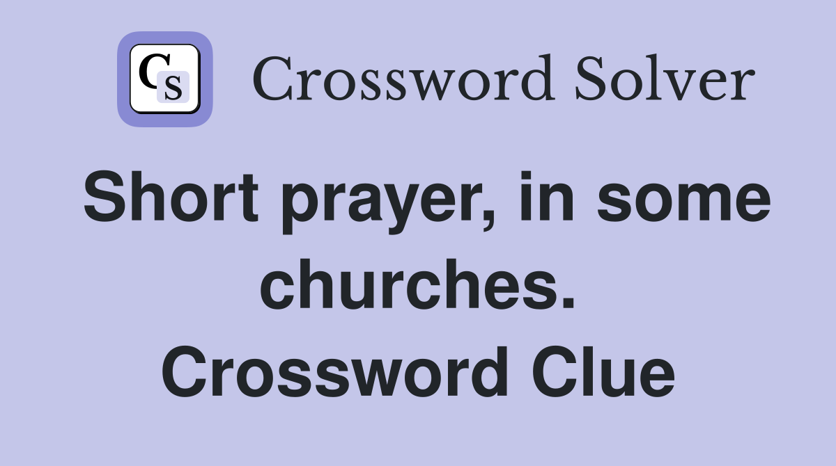 Short prayer, in some churches. Crossword Clue