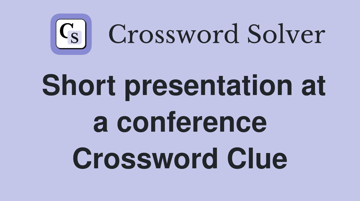 Short presentation at a conference Crossword Clue