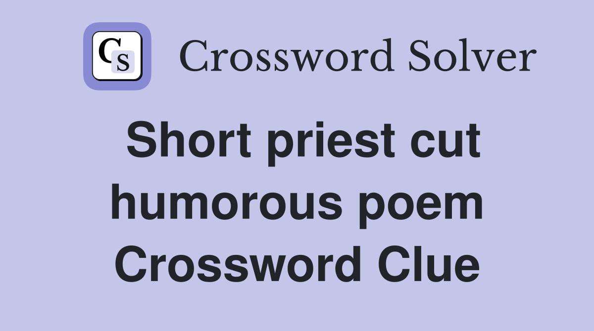 Short priest cut humorous poem Crossword Clue