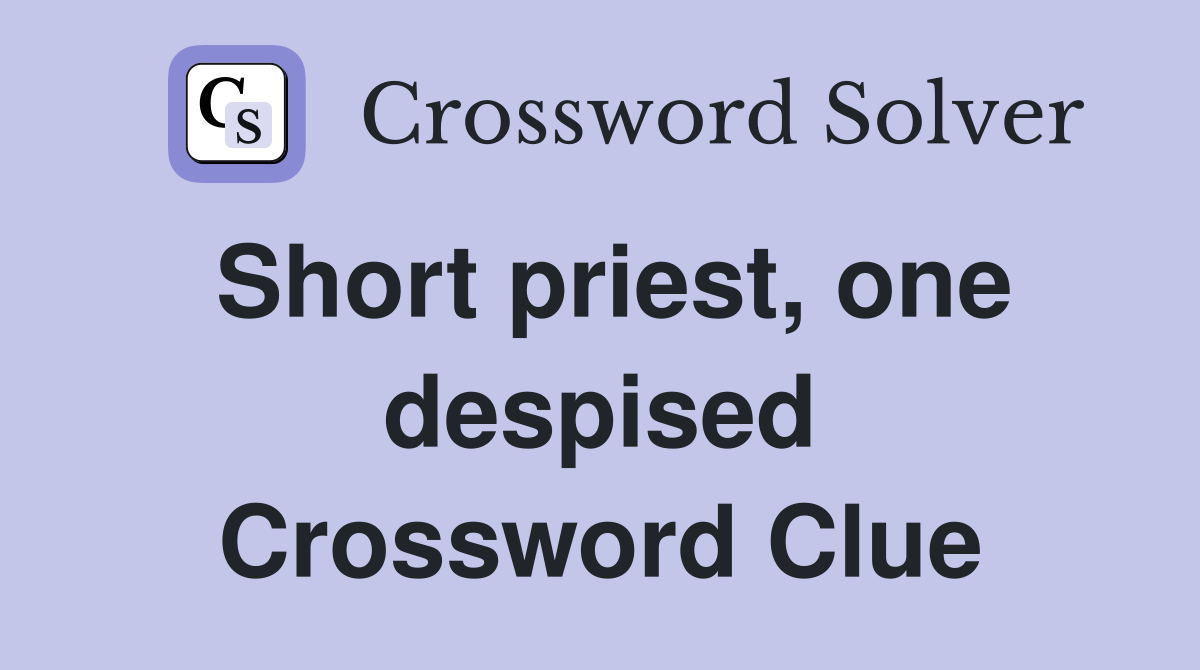 Short priest, one despised Crossword Clue