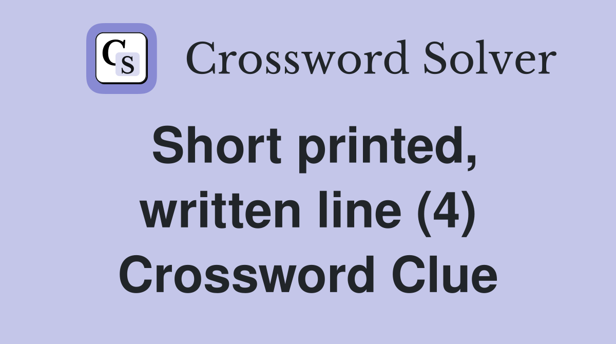 Short printed, written line (4) Crossword Clue