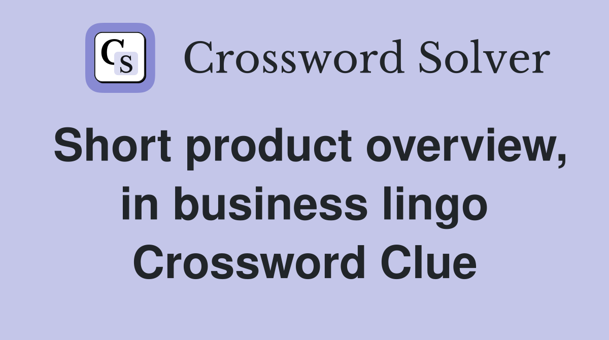 Short product overview, in business lingo Crossword Clue
