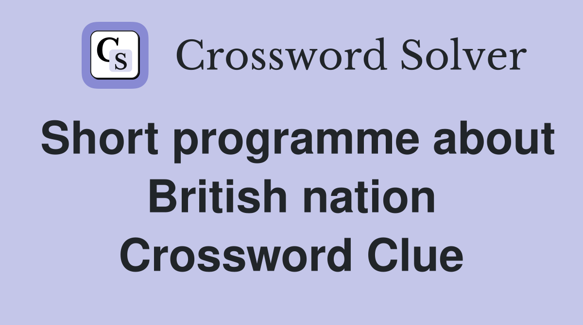 Short programme about British nation Crossword Clue