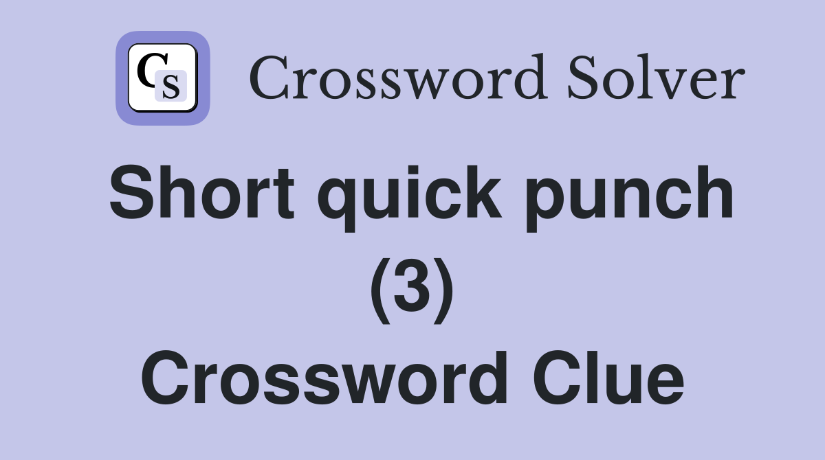 Short quick punch (3) Crossword Clue
