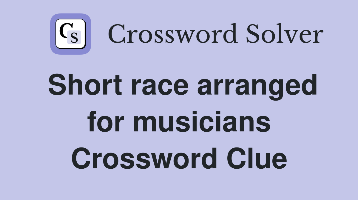 Short race arranged for musicians Crossword Clue