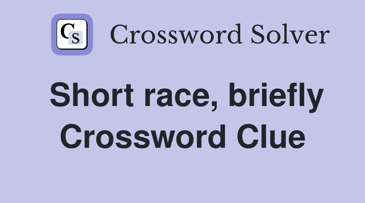 Short race, briefly Crossword Clue