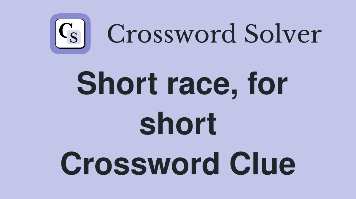 Short race, for short Crossword Clue