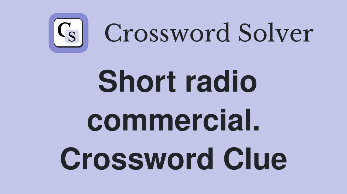 Short radio commercial. Crossword Clue