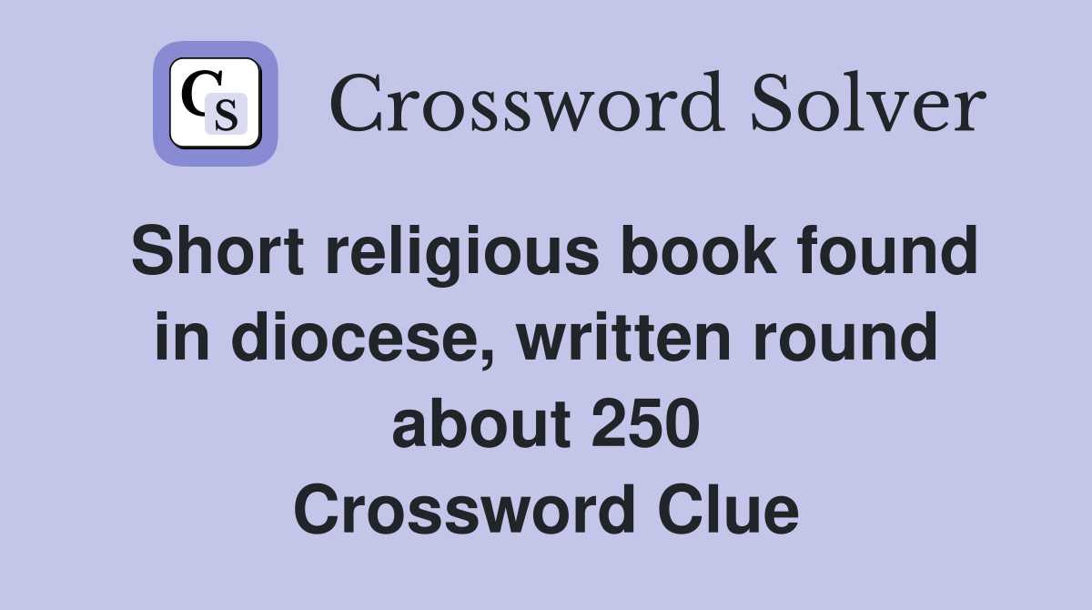 Short religious book found in diocese, written round about 250 Crossword Clue
