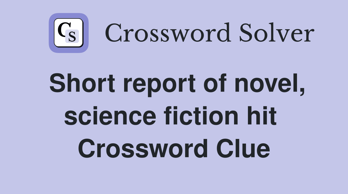 Short report of novel, science fiction hit  Crossword Clue