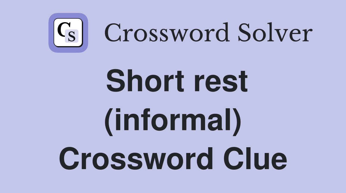 Short rest (informal) Crossword Clue