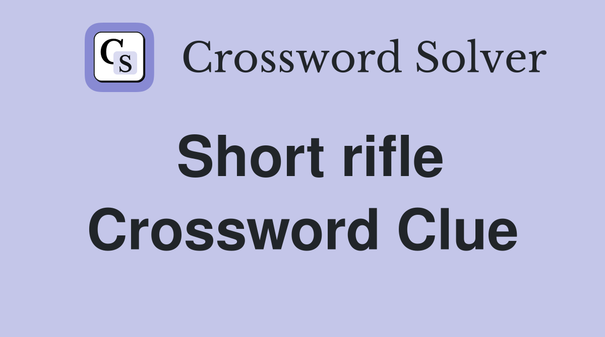 Short rifle Crossword Clue