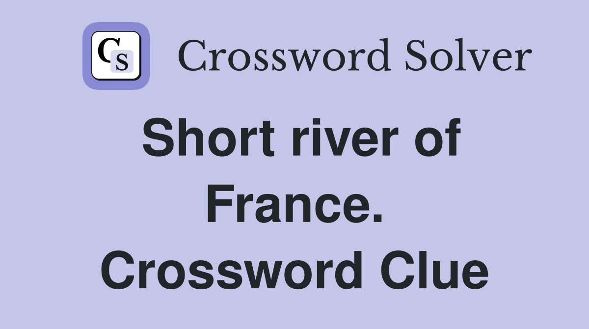 Short river of France. Crossword Clue