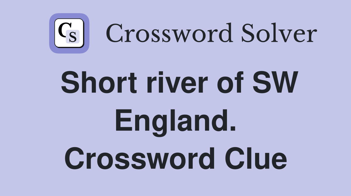 Short river of SW England. Crossword Clue