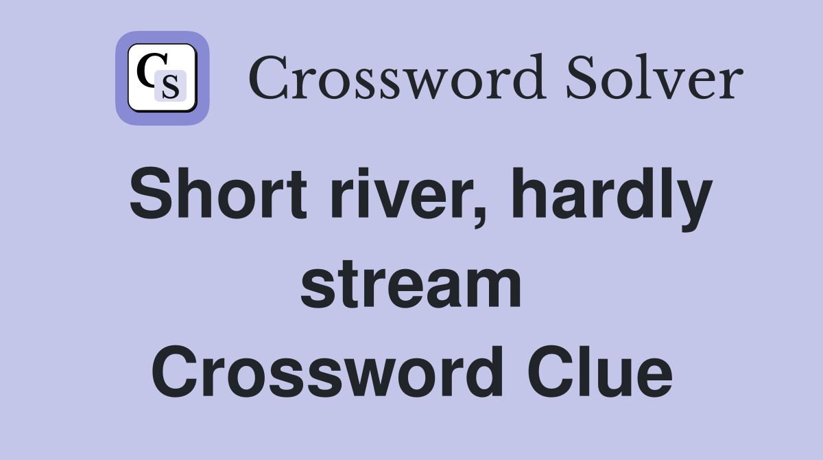 Short river, hardly stream Crossword Clue
