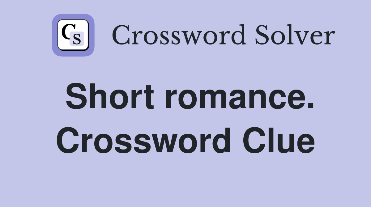 Short romance. Crossword Clue