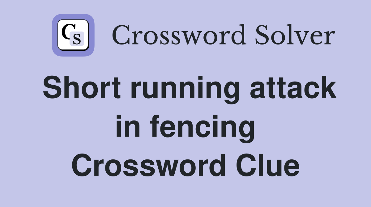 Short running attack in fencing Crossword Clue Answers Crossword Solver