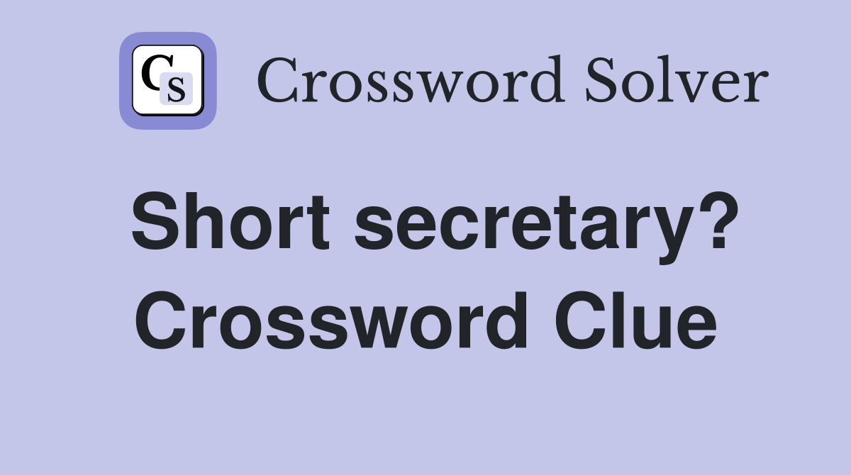Short secretary? Crossword Clue